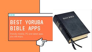 TOP YORUBA BIBLE APPS for Android, iOS, PC, Tablet Download