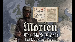 Morien, The Black Knight (part 1) Historical Context (then and now)