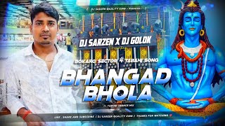 BOKARO SECTOR 4 TABAHI SONG | BHANGAD BHOLA | TAPORI TRANCE MIX | DJ GOLOK X DJ SARZEN QUALITY KING