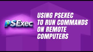 How to Use PsExec Tool to Run Commands on Remote Computers