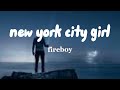 fireboy DML-New york city girl  (lyric video)