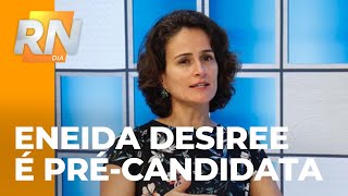 Eneida Desiree é pré-candidata ao Senado