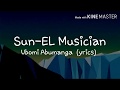 Sun-EL Musician Feat. Msaki - Ubomi Abumanga (Lirycs)