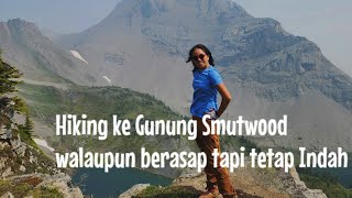 Mount Smutwood hike 19km with elevation gain 910m on July 15th,2023