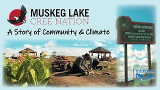 Muskeg Lake Cree Nation: A Story of Community \u0026 Climate