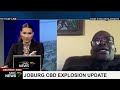 Update on investigation into City of Joburg explosion: Nthatisi Modingoane