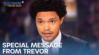 A Special Message from Trevor Noah | The Daily Show