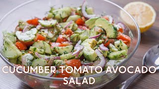 The Most Delicious Salad: Cucumber Tomato Avocado Salad Recipe