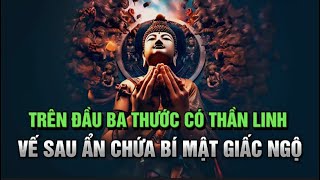 TRÊN ĐẦU BA THƯỚC CÓ THẦN LINH - Vế Sau Ẩn Chứa Bí Mật Ít Ai Biết