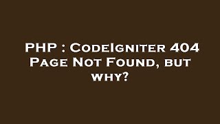PHP : CodeIgniter 404 Page Not Found, but why?