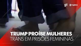 Trump determina que mulheres trans presas passem a cumprir pena em cadeias para homens #g1 #notícia