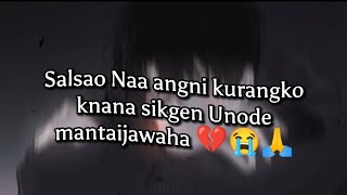 Naa da,alo angni kasaako gamchatnikja 😥😭🙏 Sad Garo WhatsApp status 💔🥺