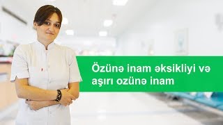 Özünə inam əksikliyi və aşırı özünə inam