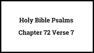 Holy Bible Psalms 72:7