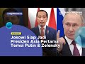 Jokowi Siap Jadi Presiden Asia Pertama Temui Putin & Zelensky