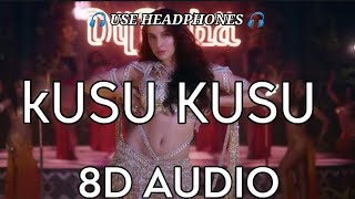 Kusu Kusu (8D Audio) - Ft Nora Fatehi | Zahrah S Khan & Dev Negi | 8DSC production |