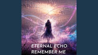 Eternal Echo Remember Me