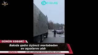 Bakıda qadın üçüncü mərtəbədən ev əşyalarını atdı - VİDEO Son xeberler bugun 2021