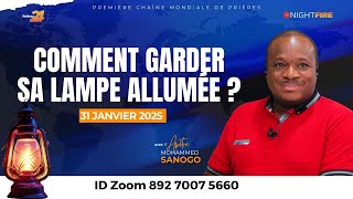 Comment garder sa lampe allumée | Apôtre Mohammed Sanogo | Night Fire 31/01/2025