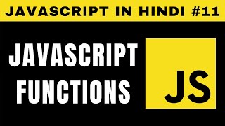 JavaScript Functions in Hindi - Tutorial #11