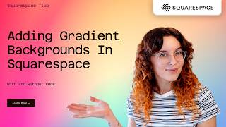 How to add gradient backgrounds in Squarespace - with and without code