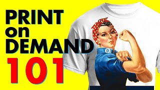 Print on Demand 101: Complete Tutorial for BEGINNERS (Redbubble, Teepublic, Merch by Amazon & More)