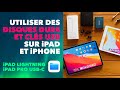 Utiliser un disque dur externe, clé USB, SSD : iPad Pro, iPad Air 4 et 5, iPad Lightning, iPhone