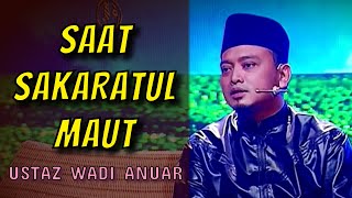 USTAZ WADI ANUAR - SAAT SAKARATUL MAUT