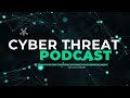 cyber threat podcast 2025.01.27 your trusted source for cybersecurity insights