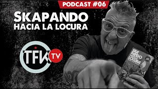 Pipi -Skapando hacia la locura TFK PODCAST #06