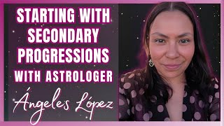 Starting with Secondary Progressions by Ángeles López Michelena