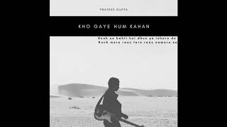 Kho Gaye Hum Kahan| Baar Baar Dekho| Acoustic Cover(Unplugged) | Prateek Kuhad