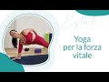 Sequenza yoga per la forza vitale | Michela Coppa