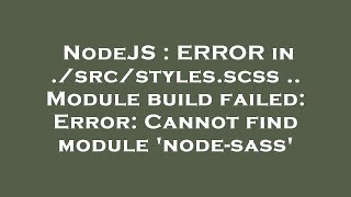 NodeJS : ERROR in ./src/styles.scss .. Module build failed: Error: Cannot find module 'node-sass'