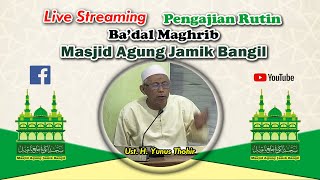 🔴Live Pengajian Maghrib | H.M.Yunus Thohir | Masjid Agung Jamik Bangil | 09 November 2024