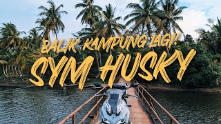 Balik Kampung Lagi 'Touring' Dengan SYM Husky 150!