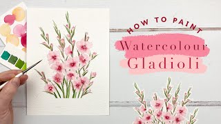 How To Paint Watercolour Gladioli | February Watercolour Flowers
