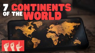 ASL 7 Continents of the World
