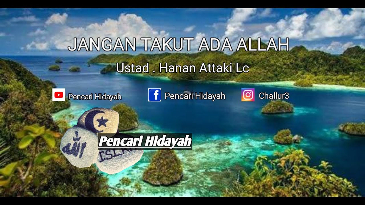 Jangan Takut Ada Allah Ustad Hanan Attaki Lc Youtube