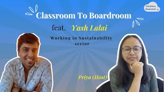 Classroom to Boardroom - Episode 0 ft. Yash Lalai, Sustainability Manager at Aditya Birla Group