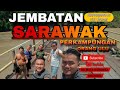 SUKU ORANG ULU,JEMBATAN YANG BERJASA&BERSEJARAH DI KEM PEDALAMAN SARAWAK BORNEO. #vlogvideo #borneo