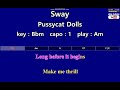 Sway - Pussycat Dolls (Karaoke & Easy Guitar Chords)  Key : Bbm  Capo : 1