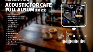 FULL ALBUM AKUSTIK CAFE SANTAI 2023 - LAGU SANTAI ENAK DI DENGAR SAAT KERJA 2023