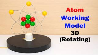 atom working model making (3d) rotatable - diy - science project | DIY pandit