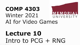 COMP4303 - AI for Video Games - Lecture 10 - Procedural Content Generation + RNG Methods