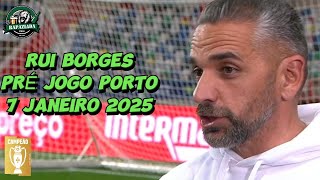 Rui Borges - pré jogo porto - 7 janeiro 2025