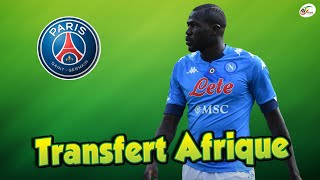 PSG et Leonardo ne lâchent toujours pas la piste Kalidou Koulibaly ! Transfert Afrique