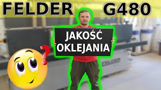 Felder G480 - jakość oklejania TEST