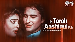 Is Tarah Aashiqui Ka - Lofi Mix | Imtihan | Kumar Sanu | 90's Hits | Hindi Lofi Songs