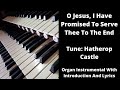 O Jesus, I Have Promised (tune: Hatherop Castle) - Organ Instrumental, Introduction and Lyrics